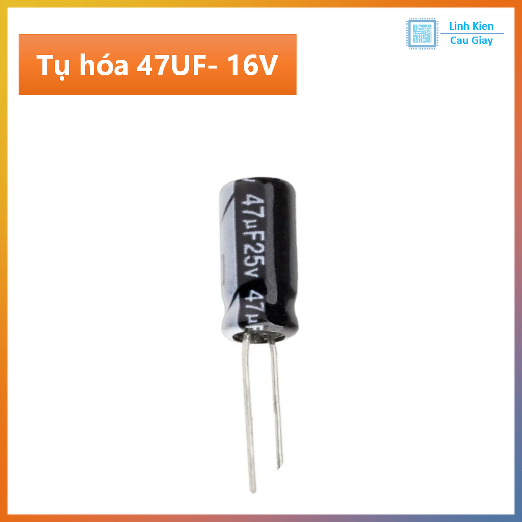 Linh kiện Tụ Hóa 47UF các loại điện áp 6.3V – 10V – 16V – 25V – 35V – 50V (SL 10c)