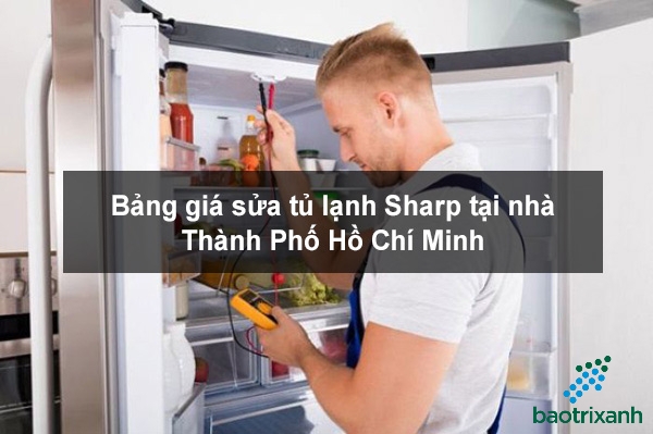 Dịch vụ sửa tủ lạnh Sharp tại nhà - Uy tín 24/7 | Bảo Trì Xanh