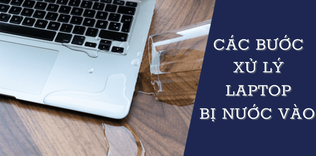 Các bước xử lý laptop bị nước vào