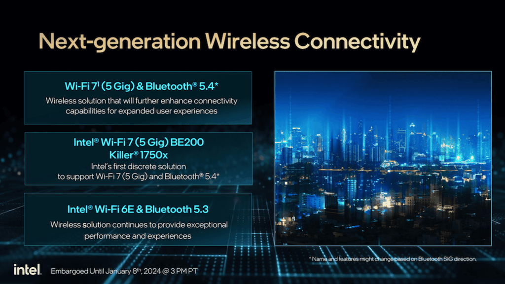 Dòng chip Intel Core HX-Series Gen 14th được hỗ trợ chuẩn Wifi 7 và Bluetooth 5.4 hoàn toàn mới, mạnh mẽ hơn.