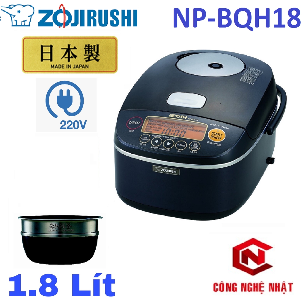 Nồi cơm điện cao tần áp suất Zojirushi NP-BQH18 Made in japan sử dụng điện 220V mới 100%