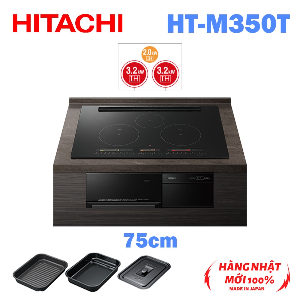 Bếp từ âm 75cm Tích hợp lò nướng 3 mặt IH Tương thích với tất cả kim loại Hitachi HT-M350T