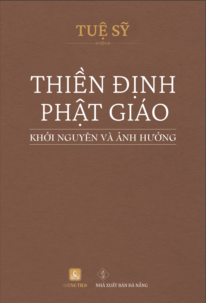 [Nghiên cứu về Thiền] Bộ 2 sách Đại Cương Thiền Quán (Xb.1967) & Thiền Định Phật Giáo - Khởi Nguyên Và Ảnh Hưởng (Xb.2022) - Tuệ Sỹ