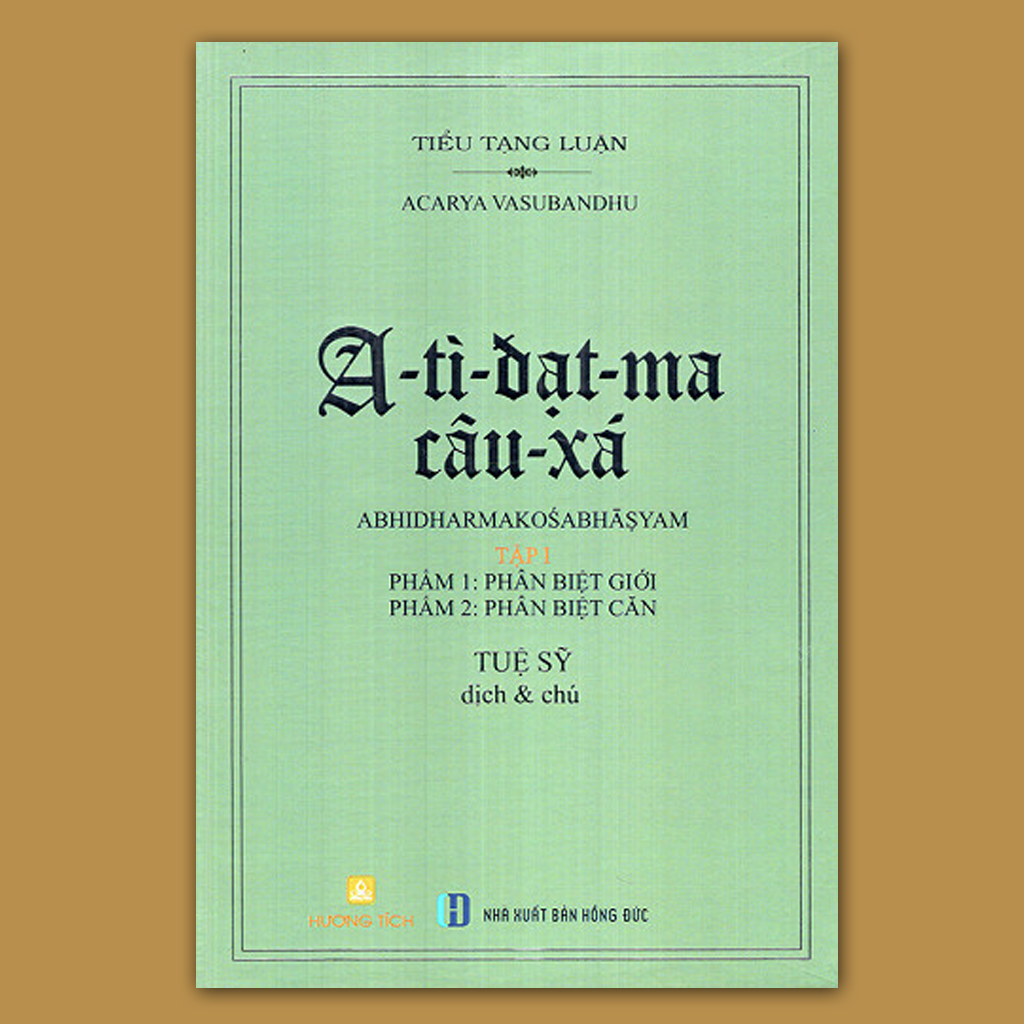 Mới tái bản - A-tì-đạt-ma Câu-xá (Tập I: thiên Phân biệt Giới, Phân biệt Căn) - Tuệ Sỹ - in lần 4 (Định bản)