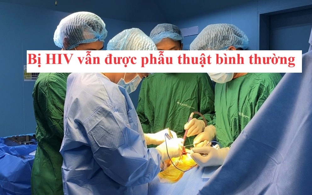 Bị HIV có được phẫu thuật không?