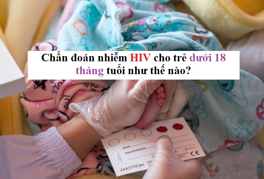 Chẩn đoán nhiễm HIV ở trẻ dưới 18 tháng tuổi