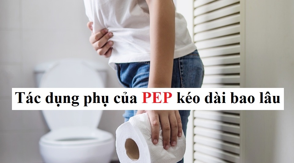 Tác dụng phụ của PEP kéo dài bao lâu?