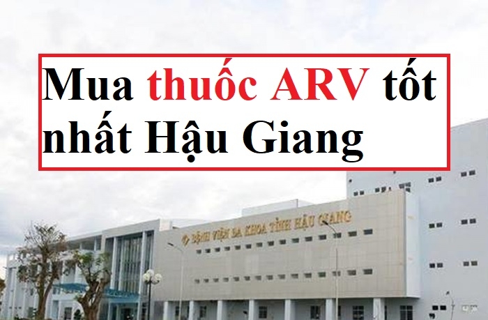 Mua thuốc ARV ở Hậu Giang uy tín tốt nhất