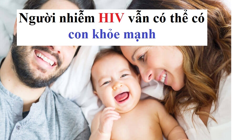 Người nhiễm HIV có con khỏe mạnh được không?