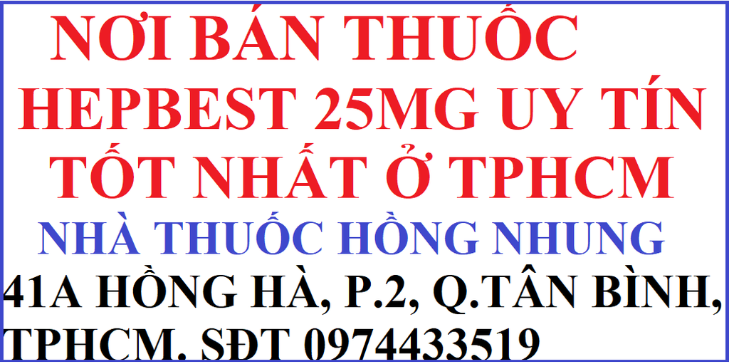 GIÁ THUỐC HEPBEST 25mg mới nhất. NƠI BÁN HEPBEST 25mg uy tín, tốt nhất ở TPHCM, Hà Nội