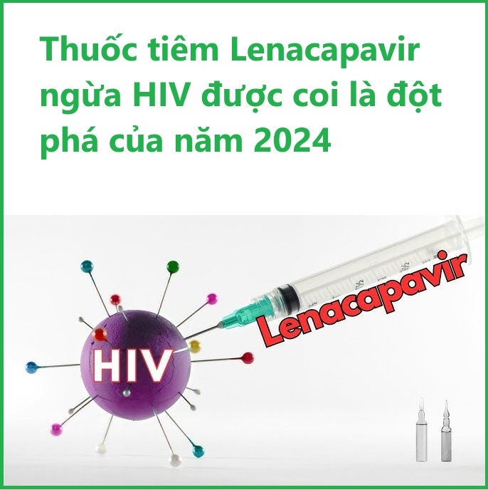 Lenacapavir tiêm ngừa HIV được coi là đột phá của năm 2024