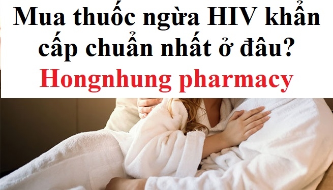 Mua thuốc ngừa HIV khẩn cấp chuẩn nhất ở đâu?