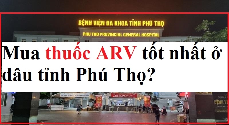 Mua thuốc ARV ở Phú Thọ uy tín tốt nhất