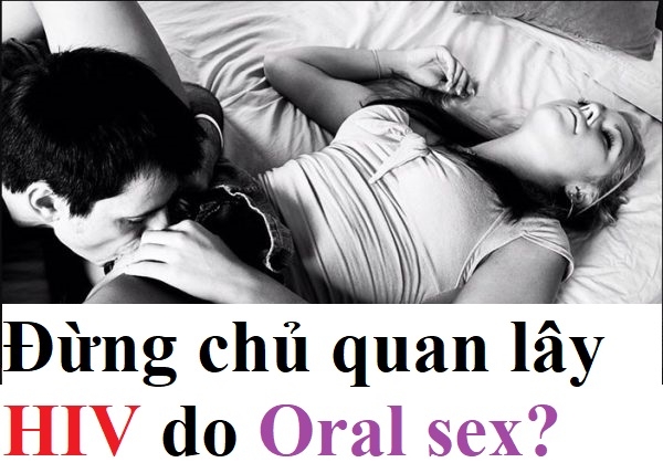 Nguy cơ lây HIV do Oral sex không phải là ZERO