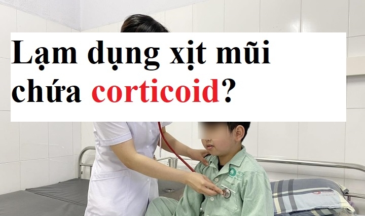 Lạm dụng xịt mũi Corticoid cho trẻ em và hậu quả?