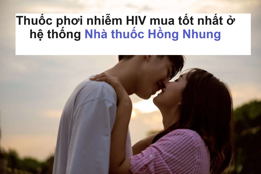 Thuốc phơi nhiễm HIV nên mua ở đâu tốt nhất Hà Nội, TPHCM?