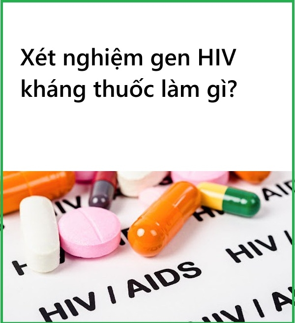 Xét nghiệm gen HIV kháng thuốc
