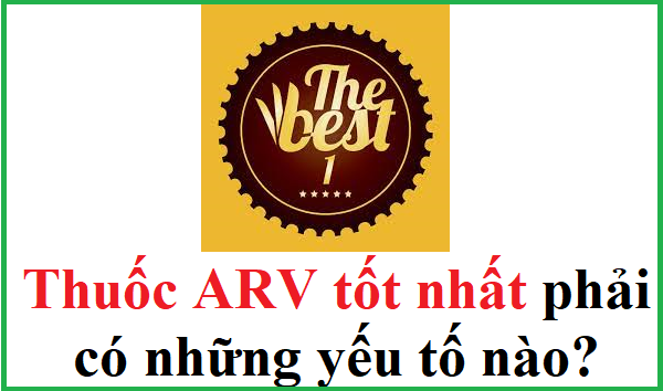 Thuốc ARV tốt nhất phải có những yếu tố gì? Nên mua ở đâu?