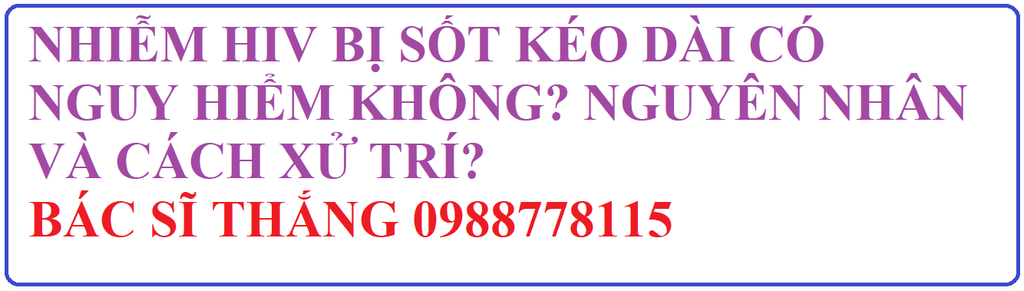 Sốt kéo dài ở người nhiễm HIV là gì? Nguyên nhân và cách điều trị?