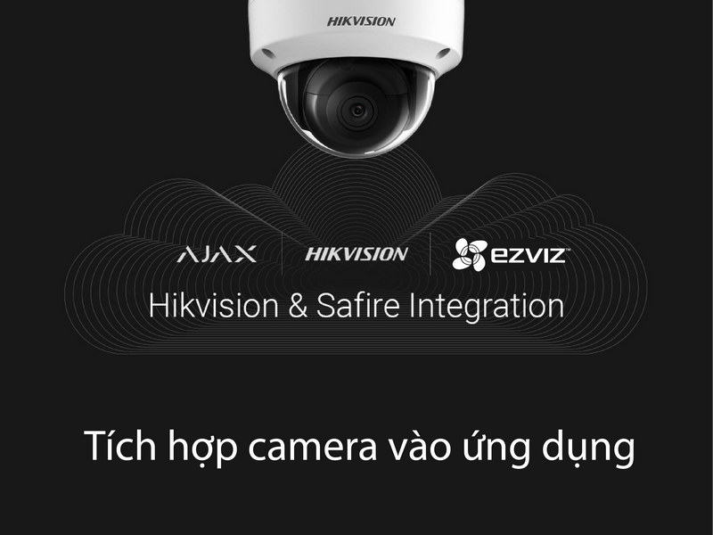 Kết nối camera Hikvision và Ezviz vào hệ thống Ajax