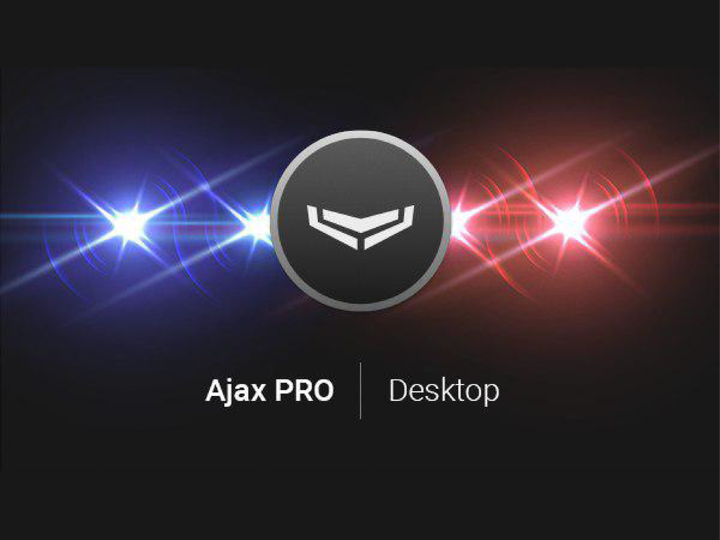 Ajax PRO Desktop - Ứng dụng chuyên nghiệp dành cho các dịch vụ bảo an