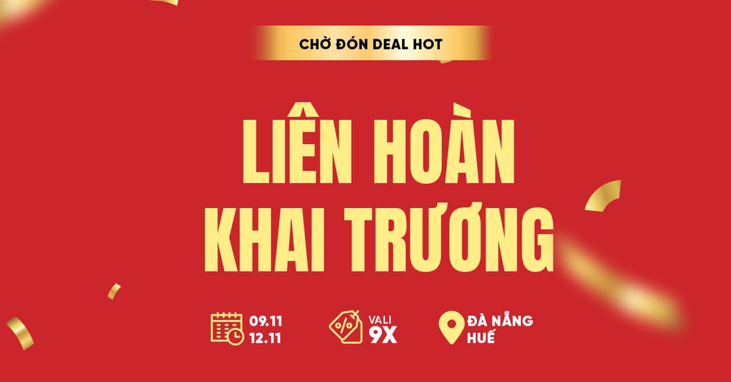 KHAI TRƯƠNG LIÊN HOÀN 3 CỬA HÀNG - DEAL VALI BÙNG NỔ CHỈ 99K