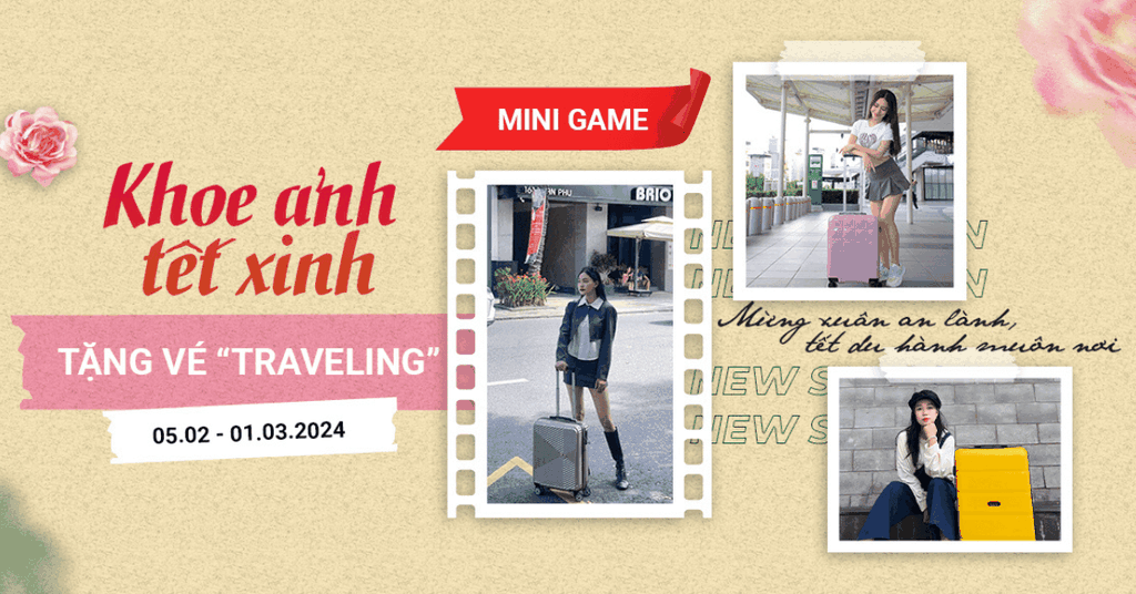 CHÍNH THỨC KHỞI ĐỘNG MINIGAME KHOE ẢNH TẾT XINH, TẶNG VÉ TRAVELING