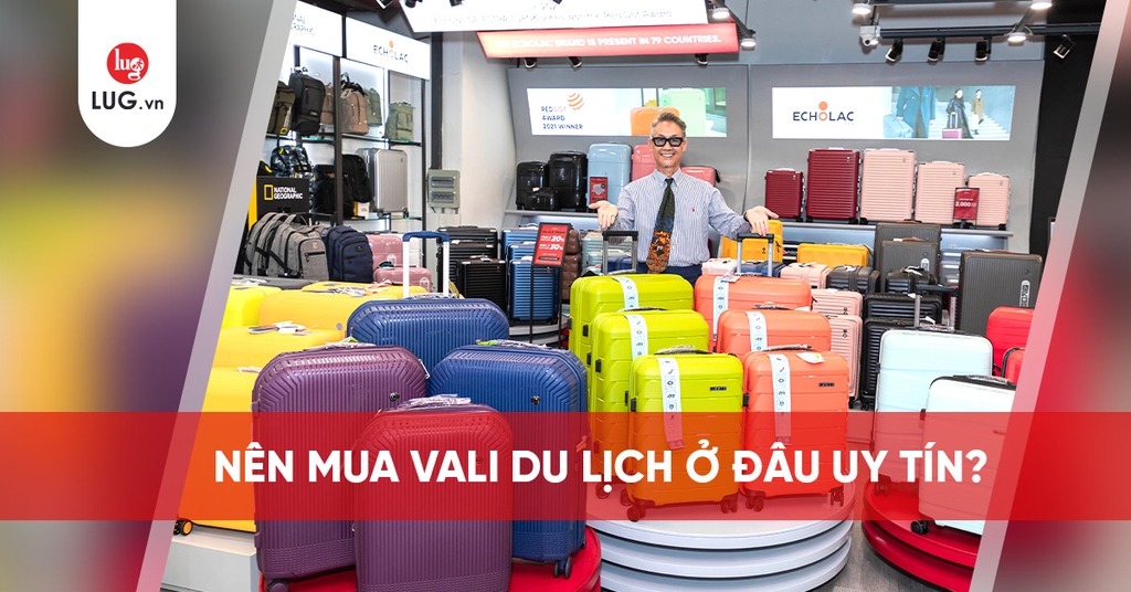 Những thương hiệu vali du lịch chất lượng tại Việt Nam 