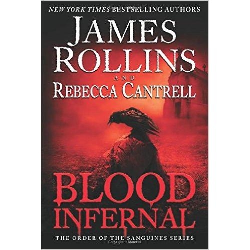 Blood Infernal: The Order of the Sanguines Series by James Rollins