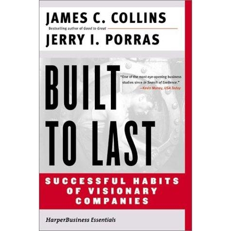 Built to Last: Successful Habits of Visionary Companies