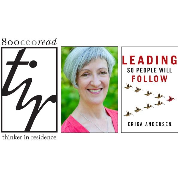 Leading So People Will Follow - Erika Andersen