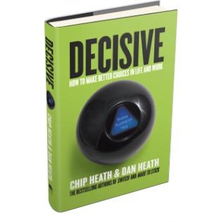 Decisive - How to Make Better Choices in Life and Work