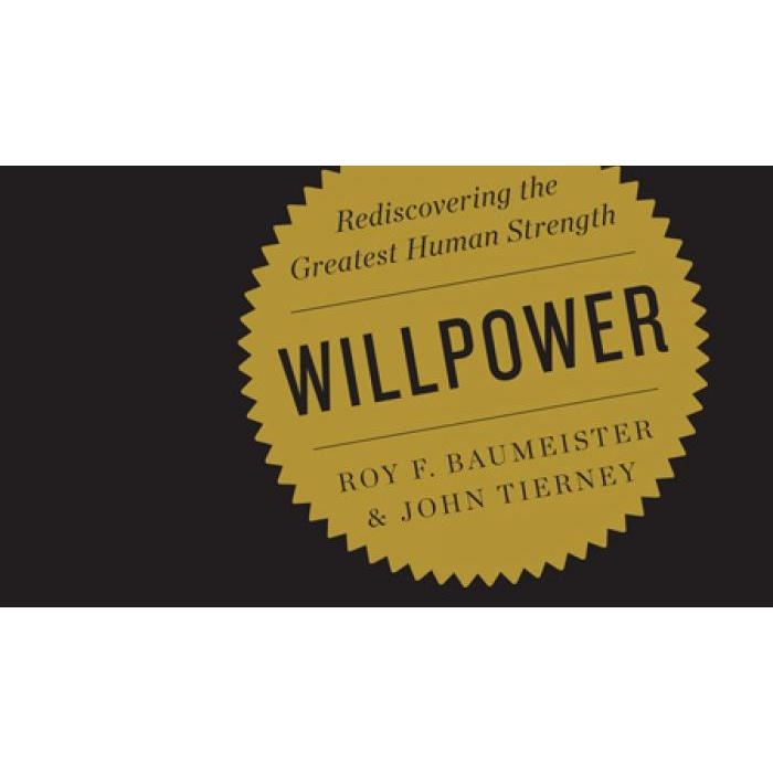 Willpower - Rediscovering the Greatest Human Strength