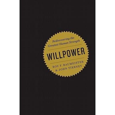 Willpower - Rediscovering the Greatest Human Strength