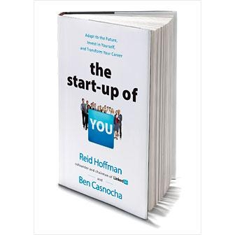 The Start-up of You: Adapt to the Future, Invest in Yourself, and Transform Your Career