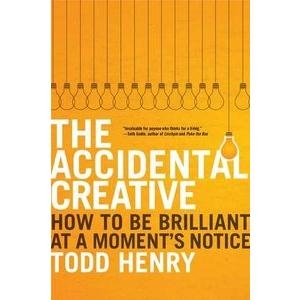 The Accidental Creative - How to Be Brilliant at a Moment's Notice
