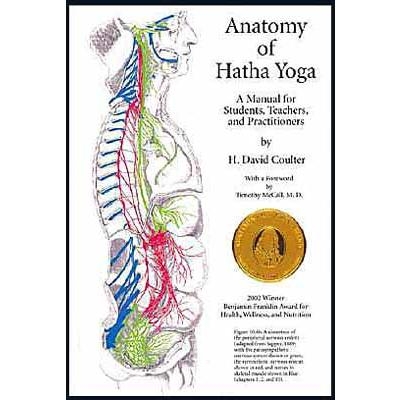 Anatomy of Hatha Yoga - A Manual for Students, Teachers, and Practitioners