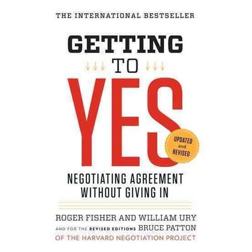 Getting to Yes - Negotiating Agreement Without Giving In