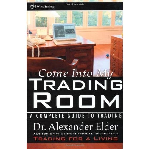 Come Into My Trading Room: A Complete Guide to Trading