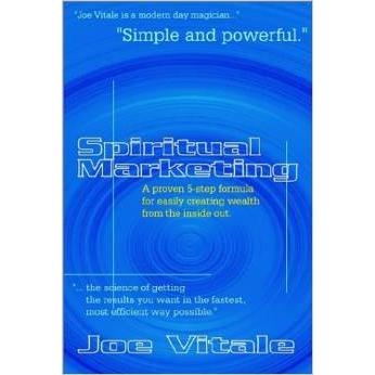 Spiritual Marketing: A Proven 5-Step Formula for Easily Creating Wealth from the Inside Out