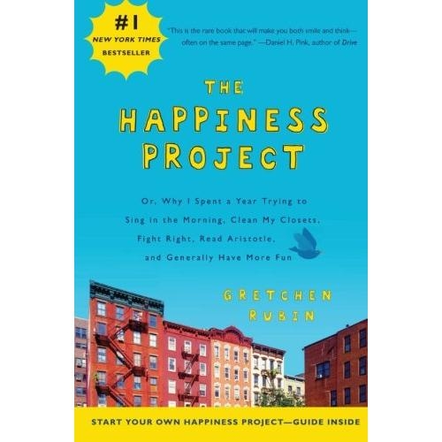 The Happiness Project: Or, Why I Spent a Year Trying to Sing in the Morning, Clean My Closets, Fight Right, Read Aristotle, and Generally Have More Fun (Audiobook)