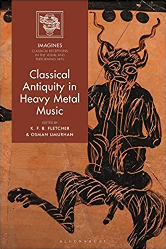 Classical Antiquity in Heavy Metal Music (IMAGINES – Classical Receptions in the Visual and Performing Arts)
