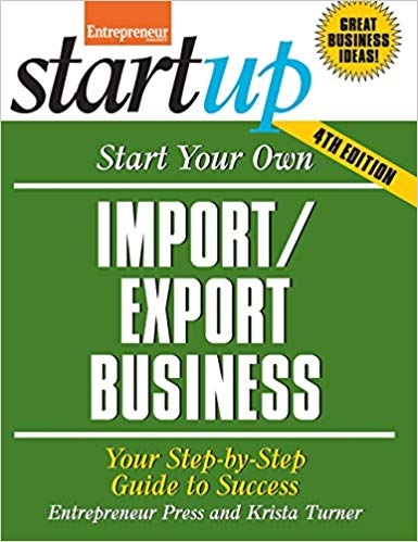 Start Your Own Import/Export Business: Your Step-By-Step Guide to Success (StartUp Series)