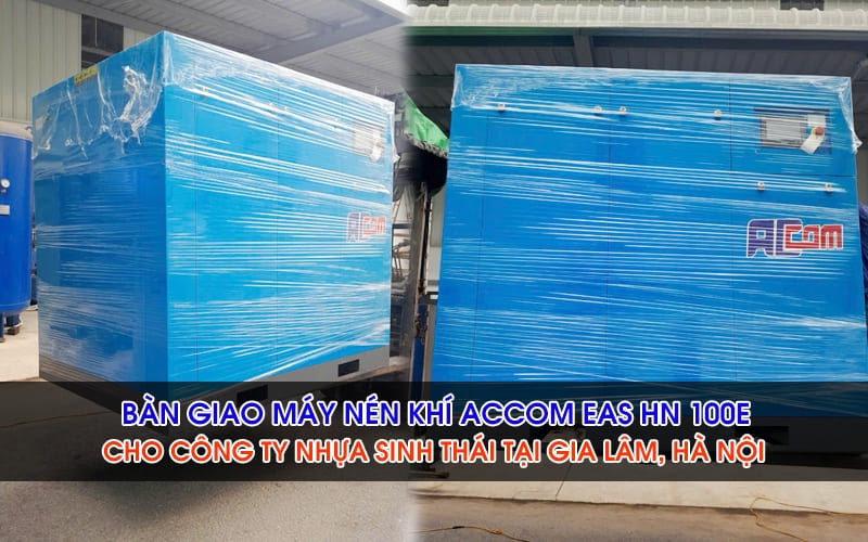 Giao Máy Nén Khí ACcom EAS Trong 2H Cho Công Ty Nhựa Sinh Thái Tại Gia Lâm, Hà Nội