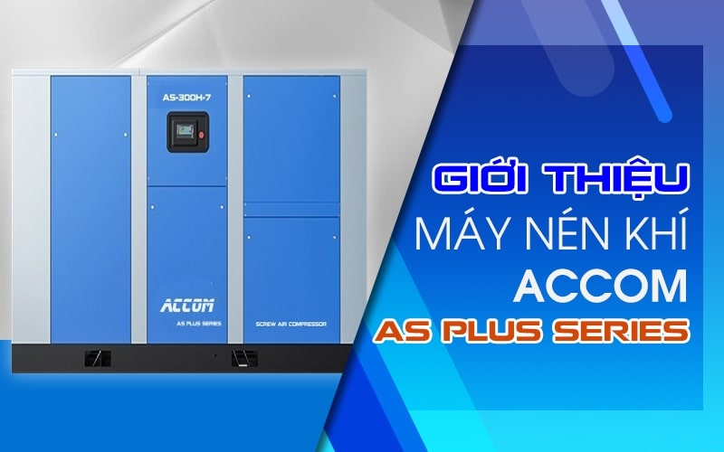 Giới Thiệu ACCOM AS Plus Series