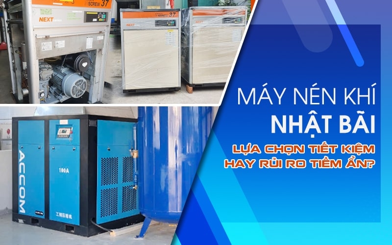 Máy Nén Khí Nhật Bãi: Lựa Chọn Tiết Kiệm Hay Rủi Ro Tiềm Ẩn?