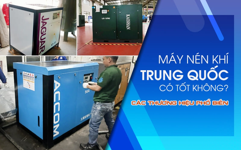 Máy nén khí Trung Quốc có tốt không? Các thương hiệu máy nén khí Trung Quốc phổ biến