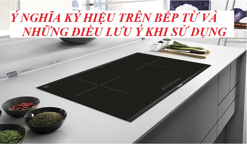 y-nghia-ky-hieu-tren-bep-tu-va-nhung-dieu-luu-y-khi-su-dung