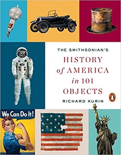 The Smithsonian's History of America in 101 Objects