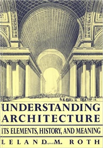 Understanding Architecture: Its Elements, History, and Meaning (Icon Editions)